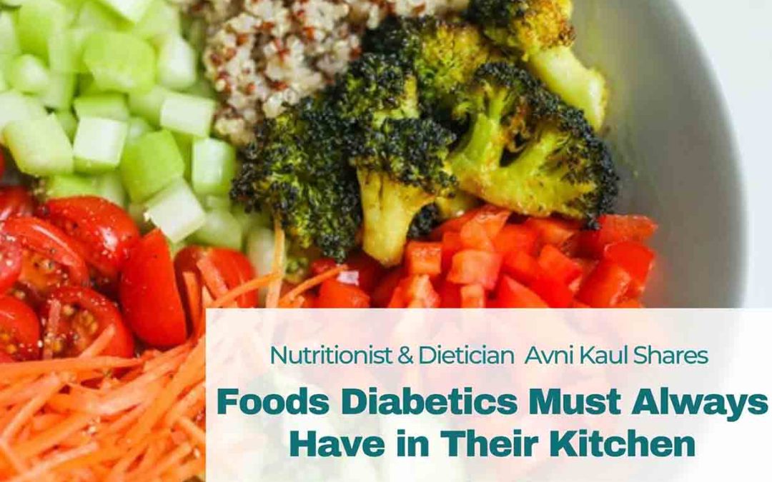 Foods Diabetics Must Always Have in Their Kitchen, Says Avni Kaul