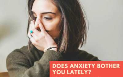 Has Anxiety Bothered You Lately?