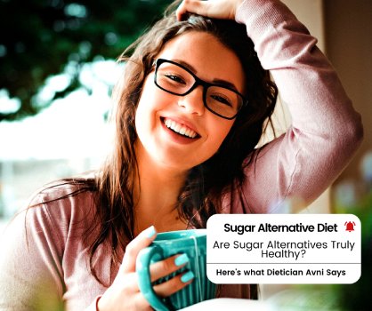 Are Sugar Alternatives Truly Healthy? Here’s what Dietician Avni Says