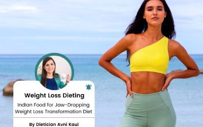 5 Indian Food for Jaw-Dropping Weight Loss Transformation Diet