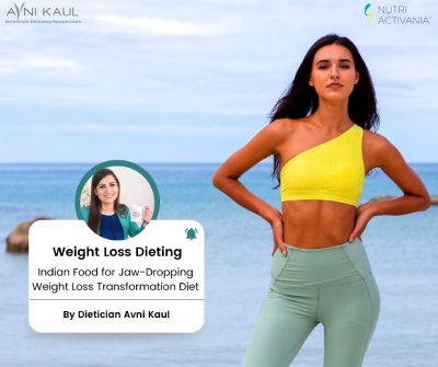 5 Indian Food for Jaw-Dropping Weight Loss Transformation Diet