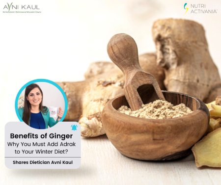 weight loss expert and leading dietician Avni Kaul benefits of Adrak Ginger to your winter diet