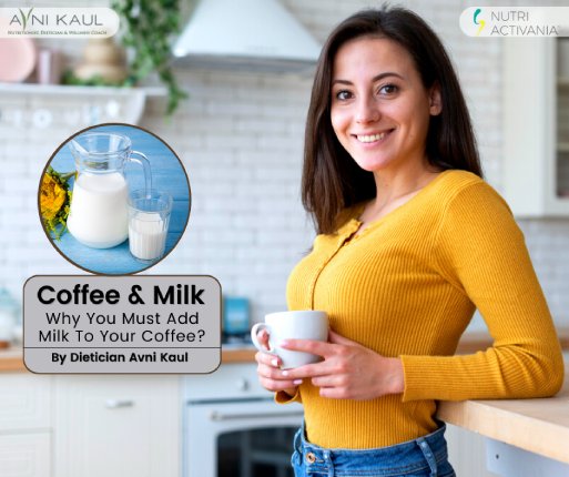 Why You Must Add Milk To Your Coffee?