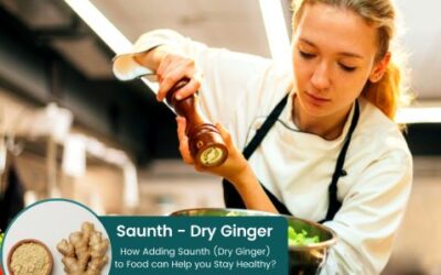 How Adding Sonth (Dry Ginger) to Food can Help you Stay Healthy?