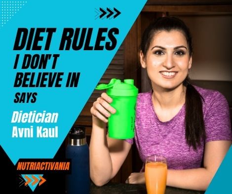 As a Dietician, These 5 diet “Rules” I Don’t Believe In Says Avni Kaul