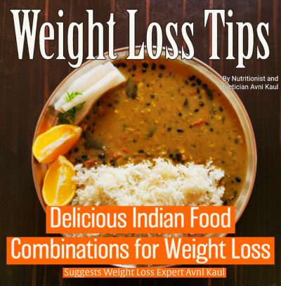 4 Delicious Indian Food Combinations for Weight Loss
