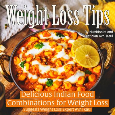 4 Delicious Indian Food Combinations for Weight Loss