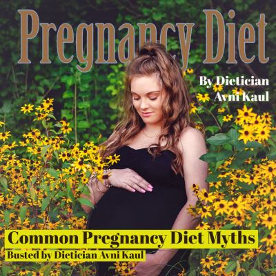 pregnancy diet by dietician avni kaul