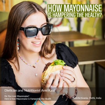 diet tips health effects of mayonnaise dietician Avni Kaul