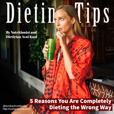 5 Reasons You Are Completely Dieting the Wrong Way