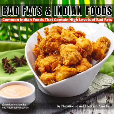 6 Common Indian Foods That Contain High Levels of Bad Fats