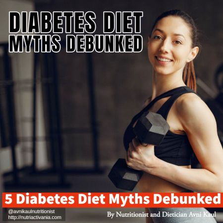 5 Diabetes Diet Myths Debunked by Dietician Avni Kaul