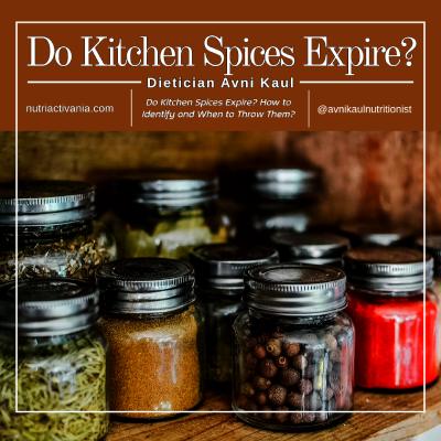 do kitchen spices expire dietician Avni Kaul