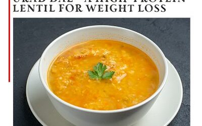 Amazing Health Benefits of Urad Dal – A High-Protein Lentil for Weight Loss