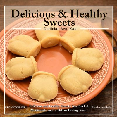 healthy Indian sweets for Diwali blog by Dietician Avni Kaul