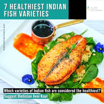 healtiest Indian fishes Dietician Avni Kaul