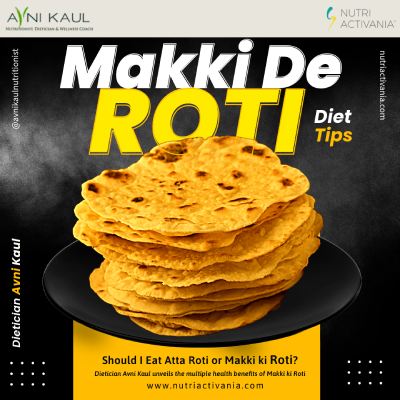 makki de roti diet benefits by dietician Avni Kaul