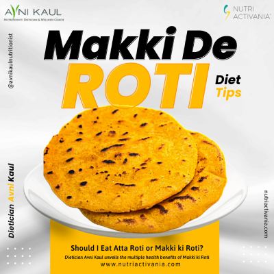 Should I Eat Atta Roti or Makki ki Roti?