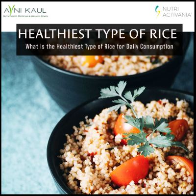 Healthiest type of rice dietician Avni Kaul