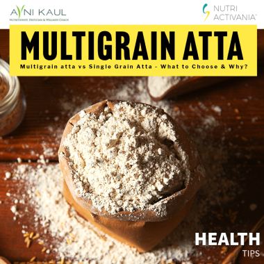 Multigrain Atta vs Single Grain Atta: Making the Right Choice for Your Health
