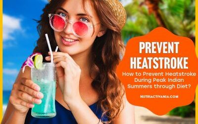 How to Prevent Heatstroke During Peak Indian Summers through Diet?