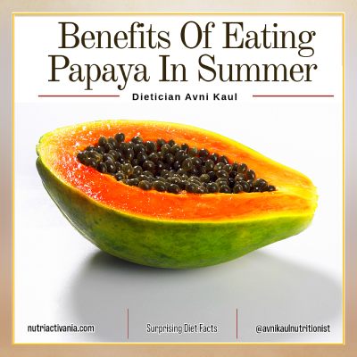 benefits of eating papaya in Summers by dietician Avni Kaul