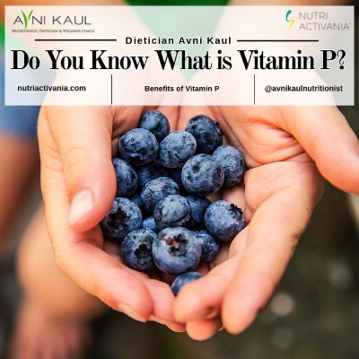 what vitamin P health benefits shares dietician Avni Kaul