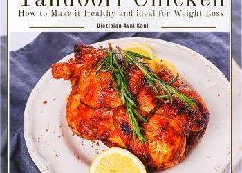 Tandoori Chicken – How to Make it Healthy and Ideal for Weight Loss?